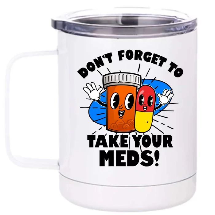 Funny Retro Cartoon Don't Forget To Take Your Meds Front & Back 12oz Stainless Steel Tumbler Cup