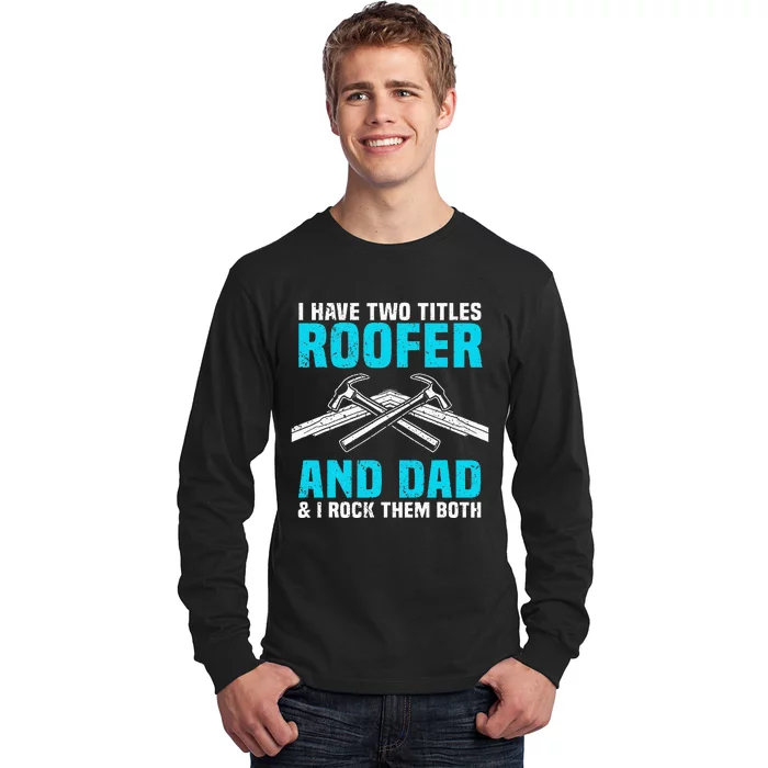 Funny Roofer Dad Design Craft Roofing Saying Roofer Long Sleeve Shirt