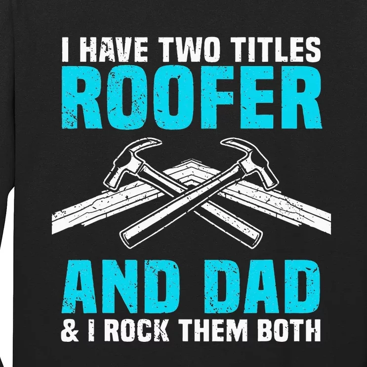 Funny Roofer Dad Design Craft Roofing Saying Roofer Long Sleeve Shirt