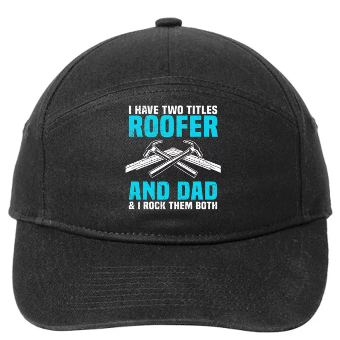 Funny Roofer Dad Design Craft Roofing Saying Roofer 7-Panel Snapback Hat