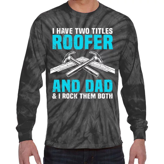 Funny Roofer Dad Design Craft Roofing Saying Roofer Tie-Dye Long Sleeve Shirt