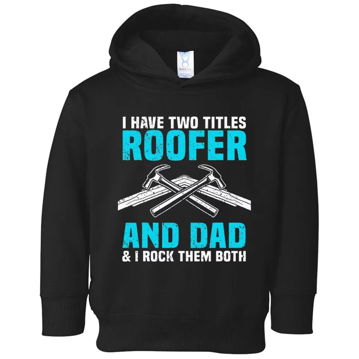 Funny Roofer Dad Design Craft Roofing Saying Roofer Toddler Hoodie