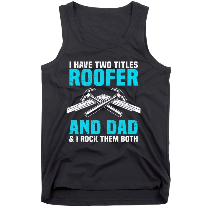 Funny Roofer Dad Design Craft Roofing Saying Roofer Tank Top