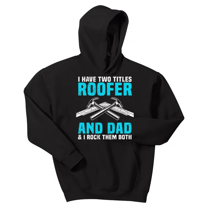 Funny Roofer Dad Design Craft Roofing Saying Roofer Kids Hoodie