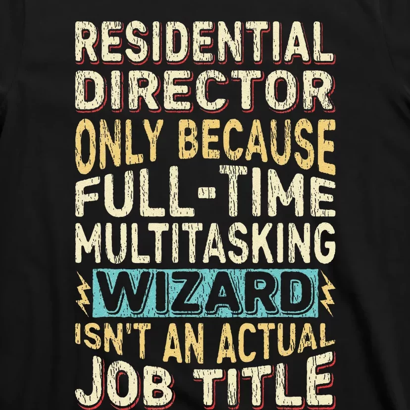 Funny Residential Director Multitasking Wizard Quote T-Shirt