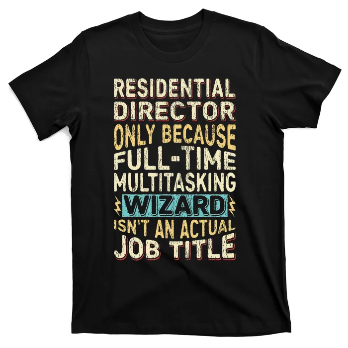 Funny Residential Director Multitasking Wizard Quote T-Shirt