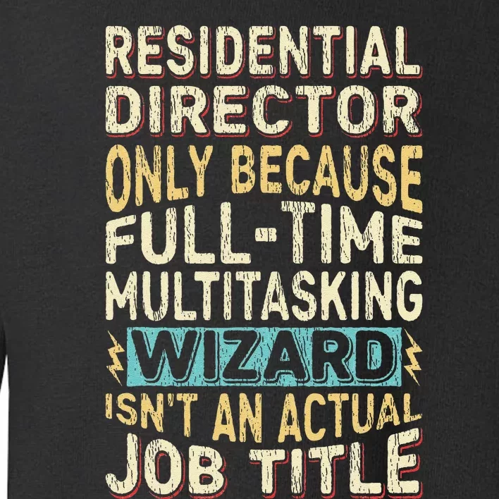 Funny Residential Director Multitasking Wizard Quote Toddler Sweatshirt