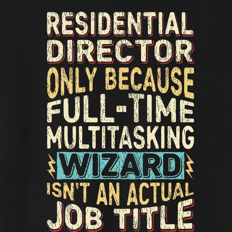 Funny Residential Director Multitasking Wizard Quote Women's Crop Top Tee