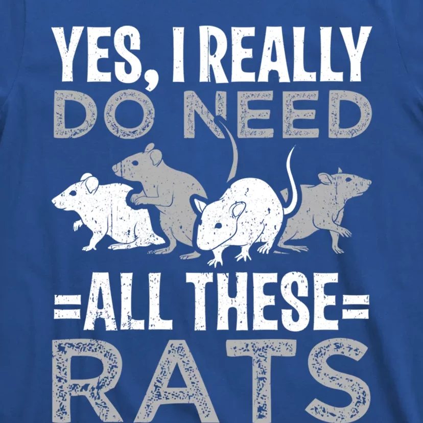 Funny Rat Design Yes I Really Do Need All These Rats Cute Gift T-Shirt