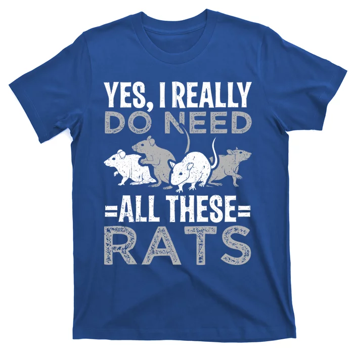 Funny Rat Design Yes I Really Do Need All These Rats Cute Gift T-Shirt