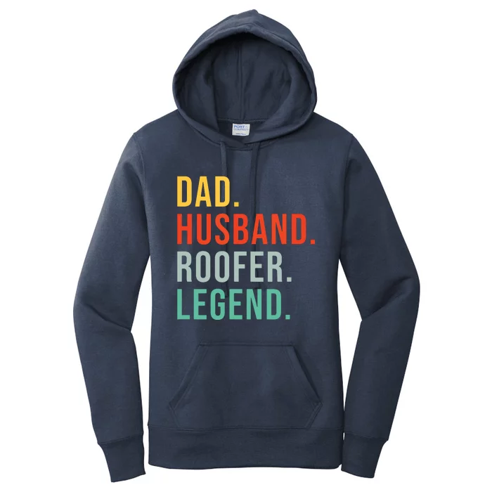 Funny Roofer Dad Husband Legend Roof Job Work Fathers Day Women's Pullover Hoodie