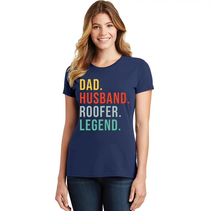 Funny Roofer Dad Husband Legend Roof Job Work Fathers Day Women's T-Shirt