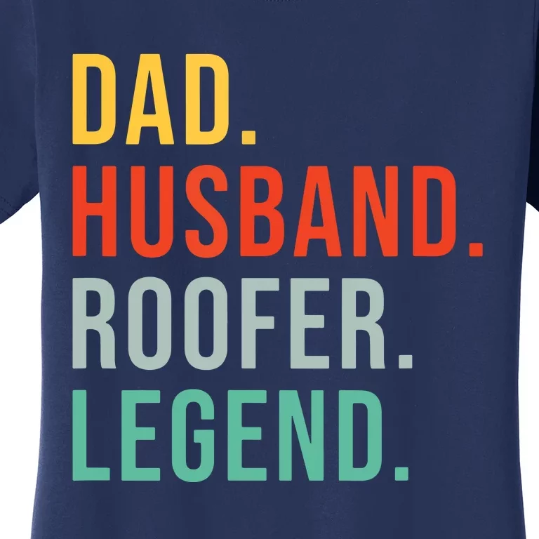 Funny Roofer Dad Husband Legend Roof Job Work Fathers Day Women's T-Shirt