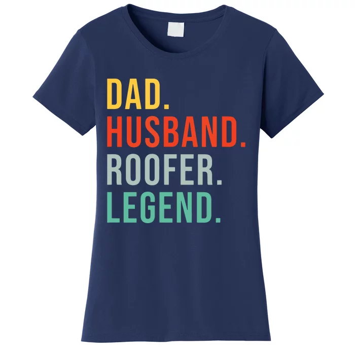 Funny Roofer Dad Husband Legend Roof Job Work Fathers Day Women's T-Shirt