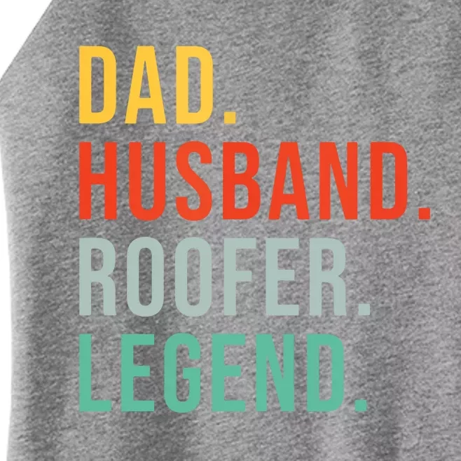 Funny Roofer Dad Husband Legend Roof Job Work Fathers Day Women’s Perfect Tri Rocker Tank