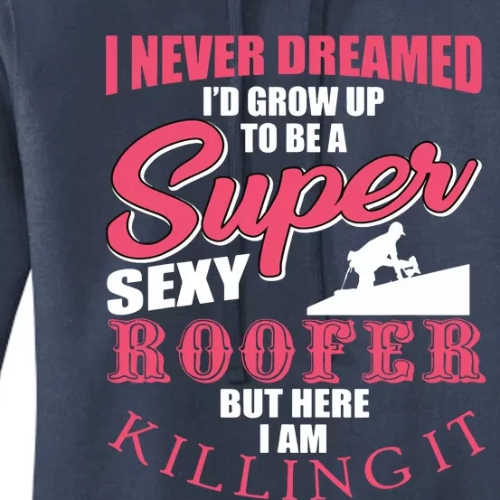 Funny Roofer Design Craft Roofing Saying Roofer Women's Pullover Hoodie