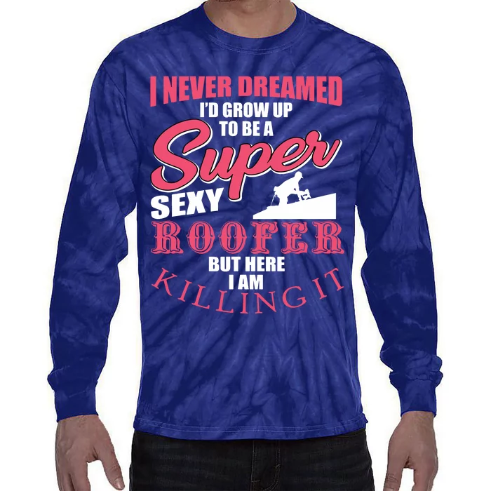 Funny Roofer Design Craft Roofing Saying Roofer Tie-Dye Long Sleeve Shirt