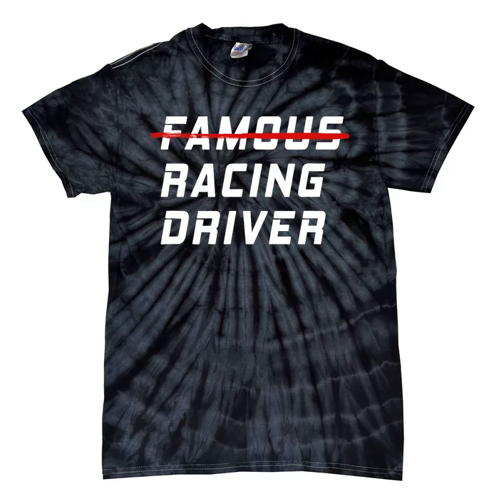 Famous racing driver funny quote for car and racing fans Tie-Dye T-Shirt