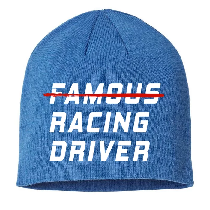 Famous Racing Driver Funny Quote For Car And Racing Fans Gift 8 1/2in Sustainable Knit Beanie