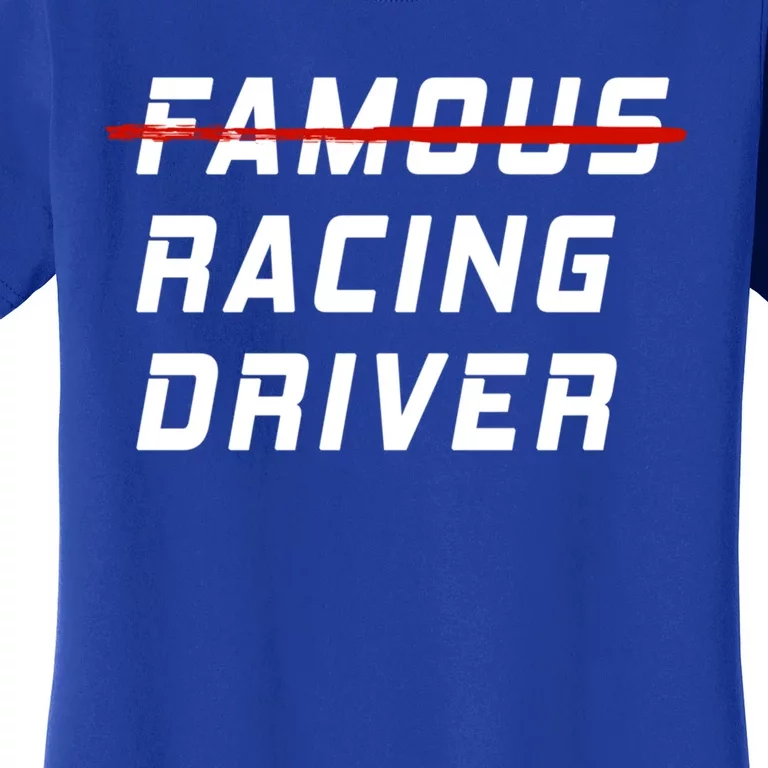 Famous Racing Driver Funny Quote For Car And Racing Fans Gift Women's T-Shirt