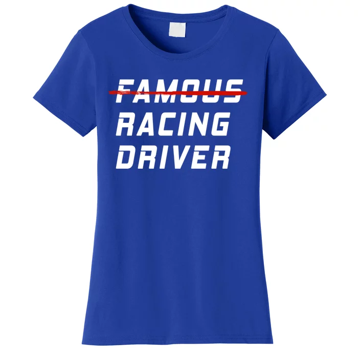 Famous Racing Driver Funny Quote For Car And Racing Fans Gift Women's T-Shirt