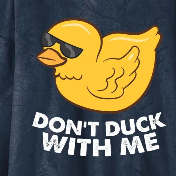 Funny Rubber Duck Don't Duck With Me Funny Duck Cute Gift Hooded Wearable Blanket