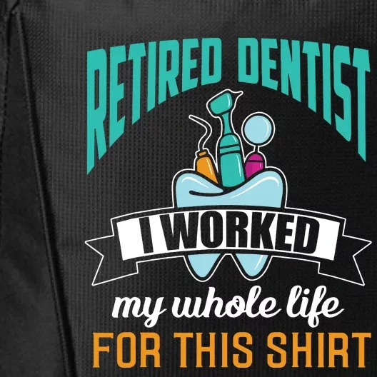 Funny Retired Dentist For This Humor Dentist Retirement Gift City Backpack