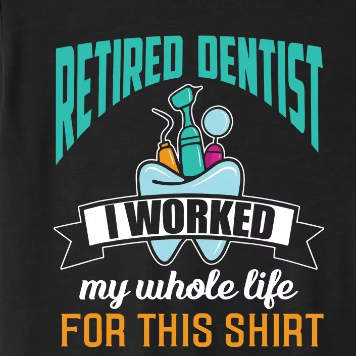 Funny Retired Dentist For This Humor Dentist Retirement Gift ChromaSoft Performance T-Shirt