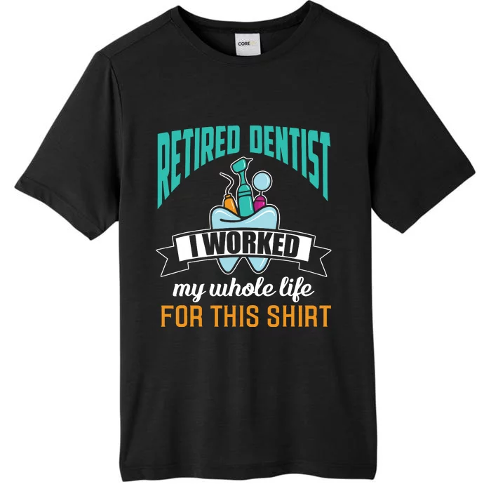 Funny Retired Dentist For This Humor Dentist Retirement Gift ChromaSoft Performance T-Shirt