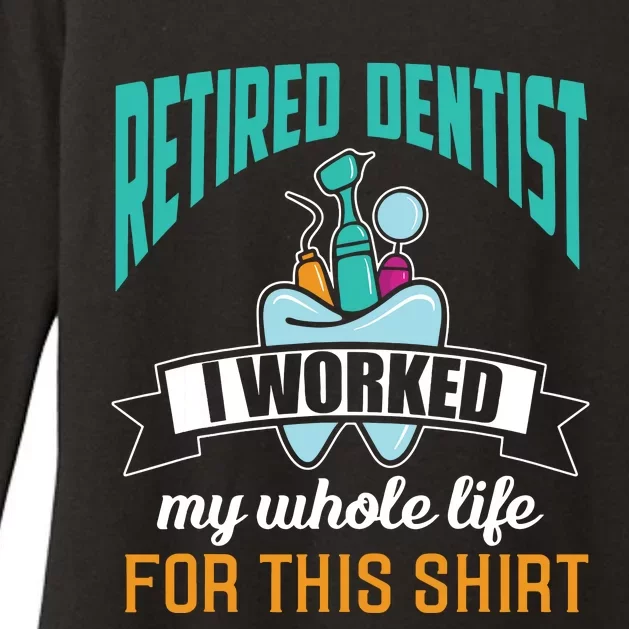 Funny Retired Dentist For This Humor Dentist Retirement Gift Womens CVC Long Sleeve Shirt