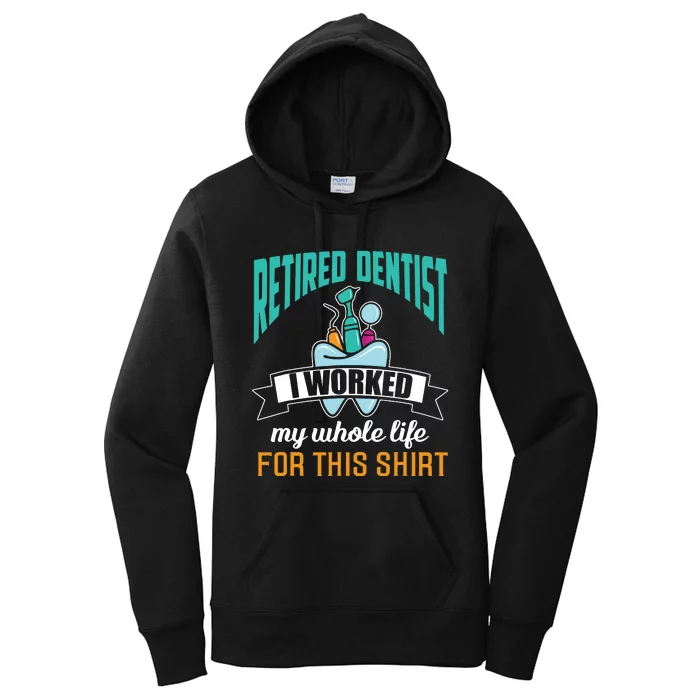 Funny Retired Dentist For This Humor Dentist Retirement Gift Women's Pullover Hoodie