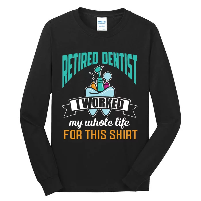 Funny Retired Dentist For This Humor Dentist Retirement Gift Tall Long Sleeve T-Shirt