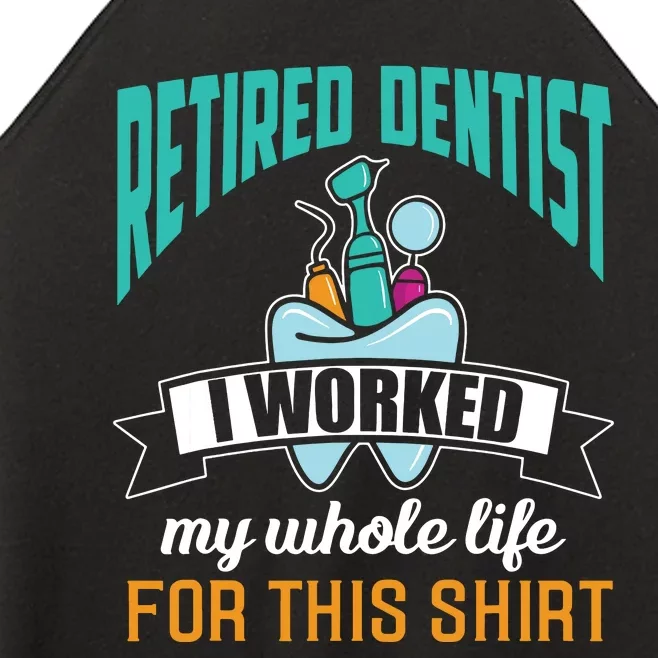 Funny Retired Dentist For This Humor Dentist Retirement Gift Women’s Perfect Tri Rocker Tank