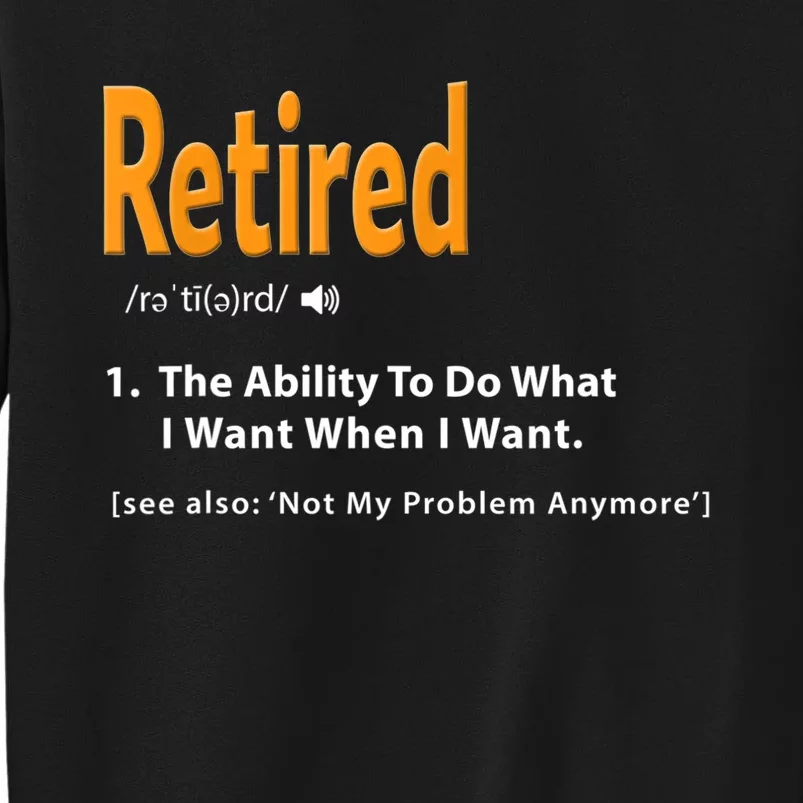 Funny Retired Definition Gift Funny Retirement Gag Gift Sweatshirt