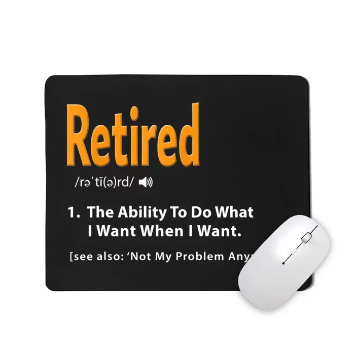 Funny Retired Definition Gift Funny Retirement Gag Gift Mousepad