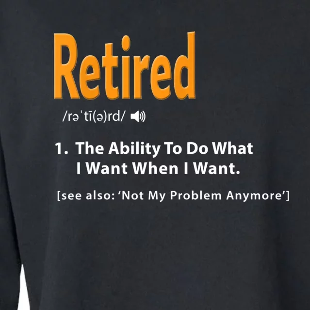 Funny Retired Definition Gift Funny Retirement Gag Gift Cropped Pullover Crew