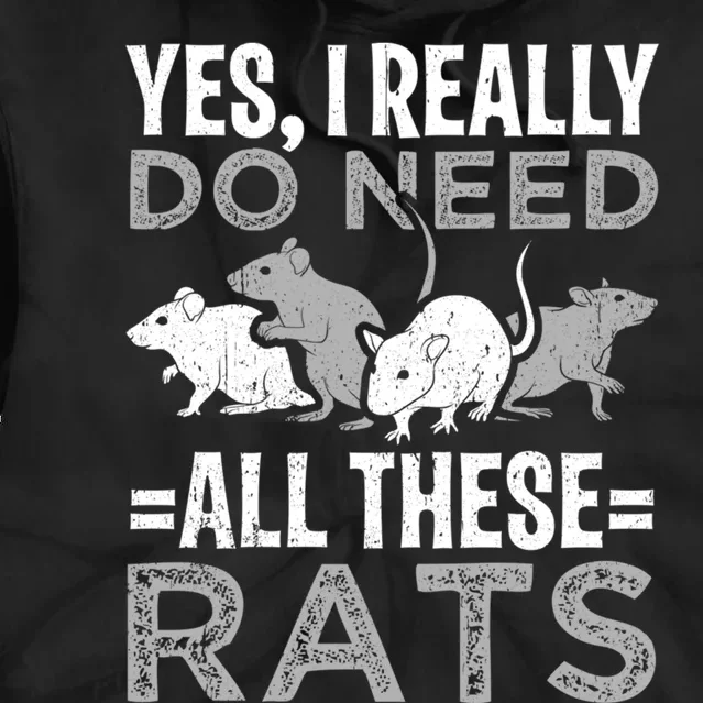 Funny Rat Design Yes I Really Do Need All These Rats Tie Dye Hoodie