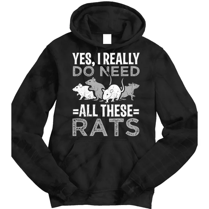 Funny Rat Design Yes I Really Do Need All These Rats Tie Dye Hoodie