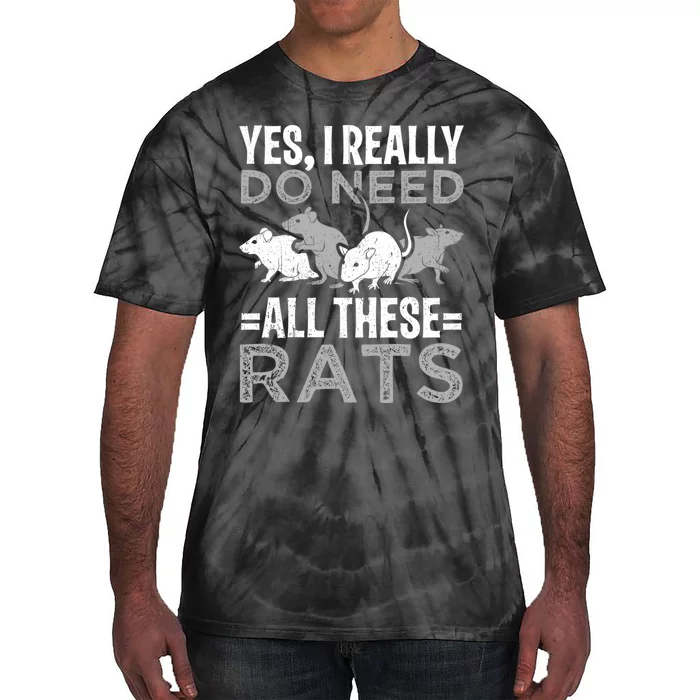 Funny Rat Design Yes I Really Do Need All These Rats Tie-Dye T-Shirt