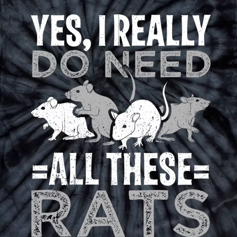 Funny Rat Design Yes I Really Do Need All These Rats Tie-Dye T-Shirt