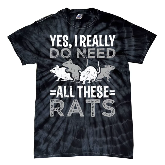 Funny Rat Design Yes I Really Do Need All These Rats Tie-Dye T-Shirt