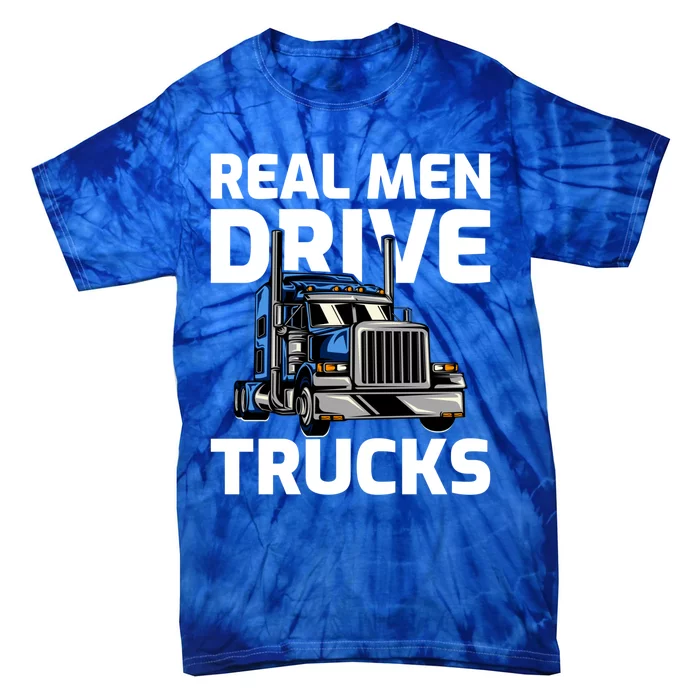 Funny Real Drive Trucks Big Rig Truck Driver Meaningful Gift Tie-Dye T-Shirt