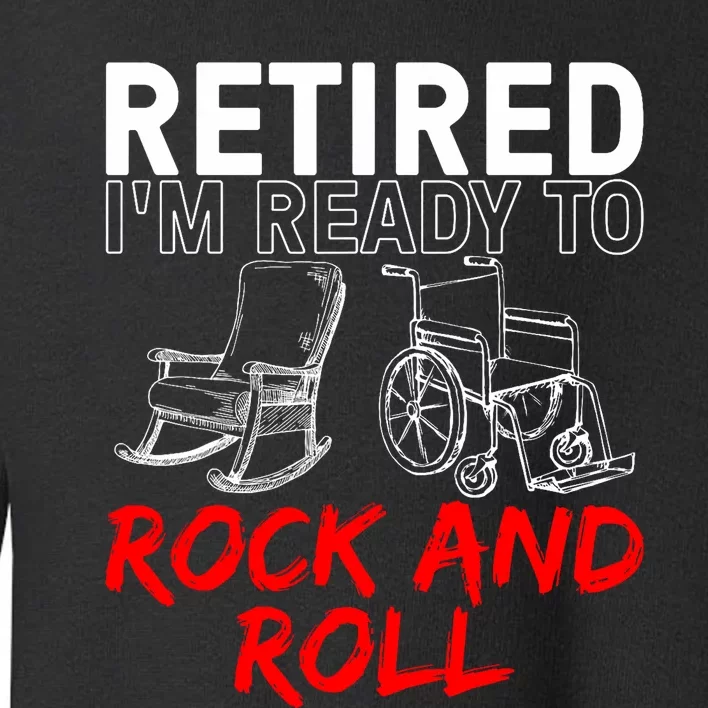 Funny Retirement Design For Retired Retirement Toddler Sweatshirt