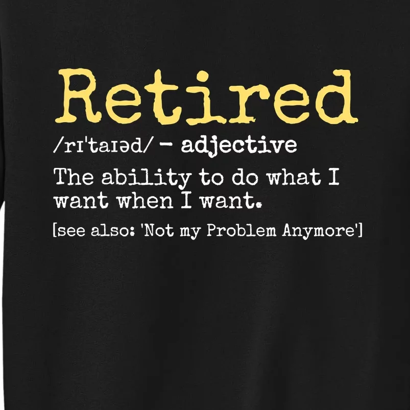 Funny Retired Definition Funny Retirement Tall Sweatshirt