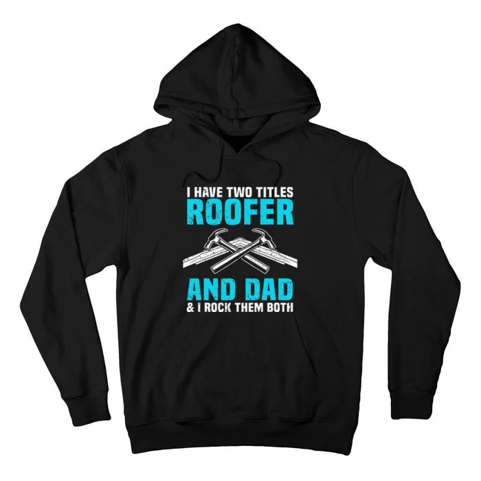 Funny Roofer Dad Design Craft Roofing Saying Roofer Tall Hoodie