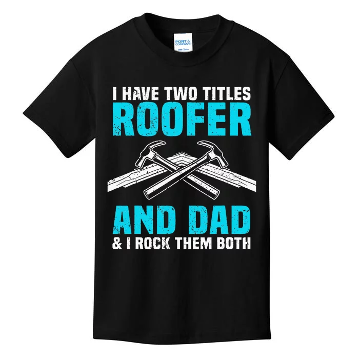 Funny Roofer Dad Design Craft Roofing Saying Roofer Kids T-Shirt