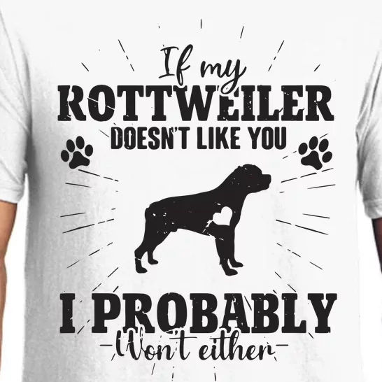 Funny Rottweiler Dog Lovers Quote If My Dog Doesnt Like You Pajama Set