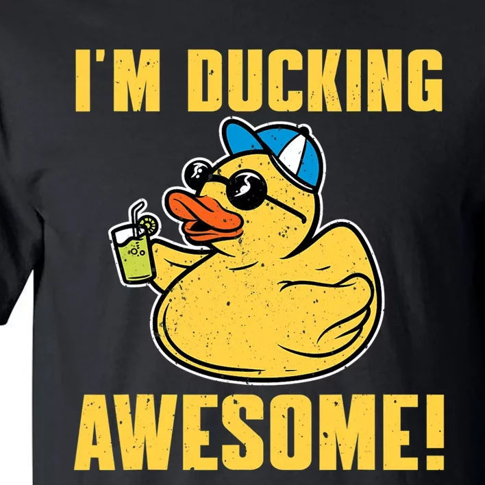 Funny Rubber Ducky Saying Im Ducking Awesome Duckie Tall T-Shirt