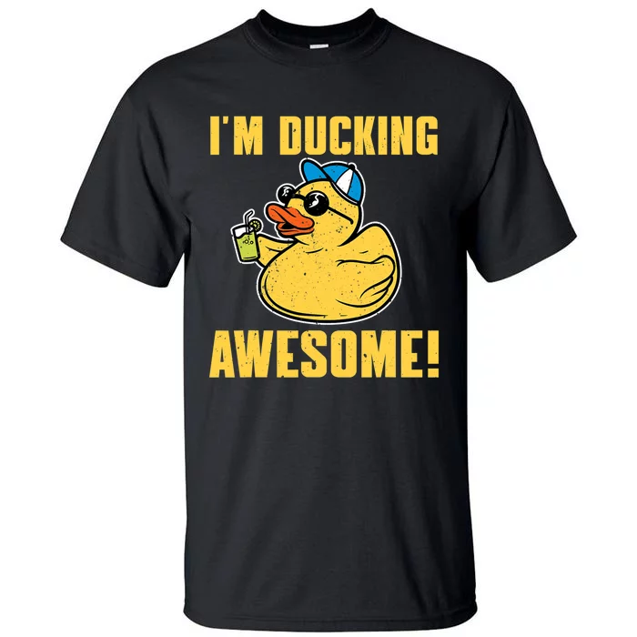 Funny Rubber Ducky Saying Im Ducking Awesome Duckie Tall T-Shirt