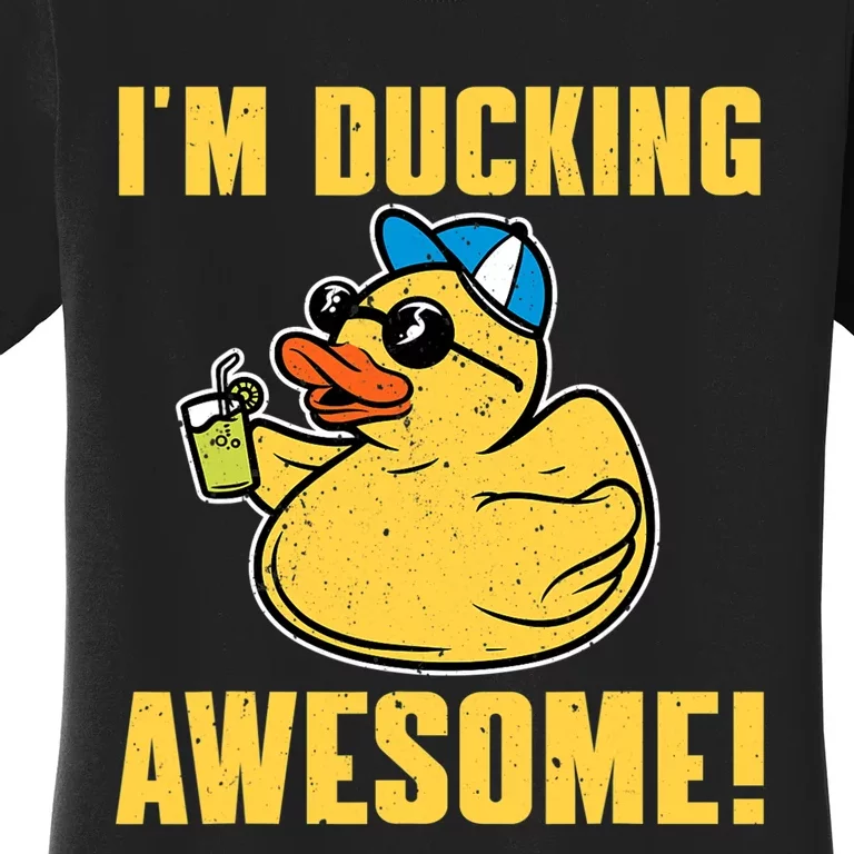 Funny Rubber Ducky Saying Im Ducking Awesome Duckie Women's T-Shirt